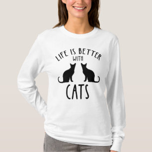 Life Is Better With Cats T-Shirt