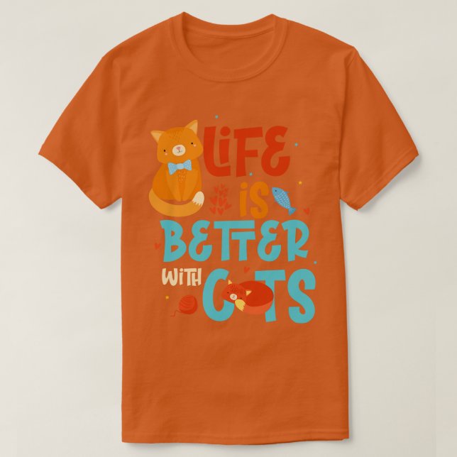 Life Is Better With Cats T-Shirt (Design Front)