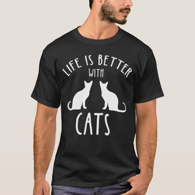 Life Is Better With Cats T-Shirt (Front)
