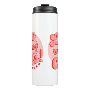 Life is better with cats thermal tumbler