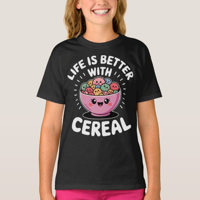 Life Is Better With Cereal Cute T-Shirt (Front)