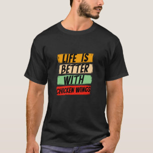 Life is Better with Chicken Wings Retro Foodie Art T-Shirt
