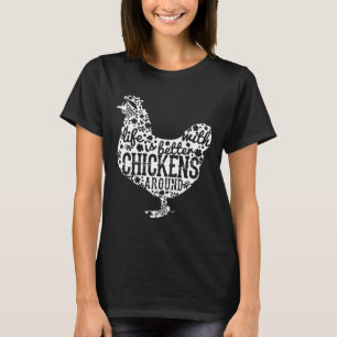 Life Is Better With Chickens Around Farm New T-Shirt
