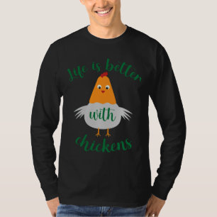 Life is Better With Chickens Chicken Lovers T-Shirt