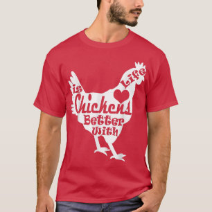 Life is Better with Chickens Farmer Mum Dad Poultr T-Shirt