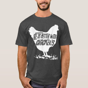 Life is Better with Chickens Mum Dad Farmer Poultr T-Shirt