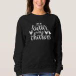 Life Is Better With Chickens Mum  Funny Sassy Sweatshirt<br><div class="desc">Life Is Better With Chickens Mum  Funny Sassy</div>