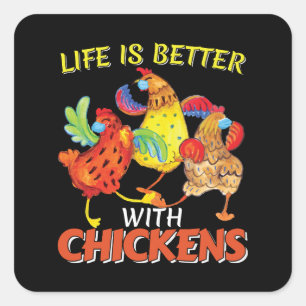 Life is Better with Chickens Square Sticker