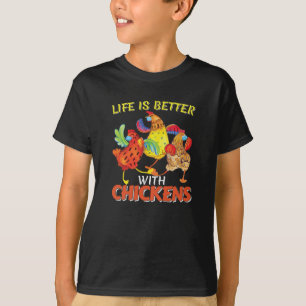 Life is Better with Chickens T-Shirt