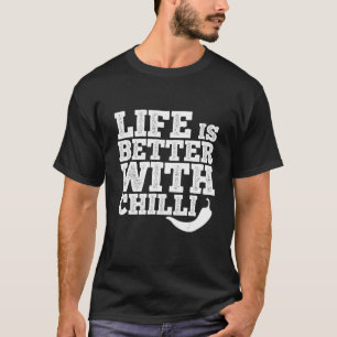Life Is Better With Chilli Pepperoni Jalapeno Hot  T-Shirt
