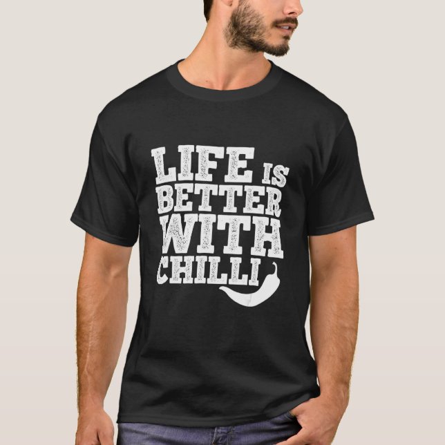 Life Is Better With Chilli Pepperoni Jalapeno Hot  T-Shirt (Front)