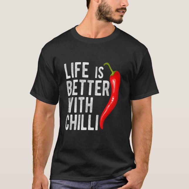 Life Is Better With Chilli Pepperoni Jalapeno Hot  T-Shirt (Front)