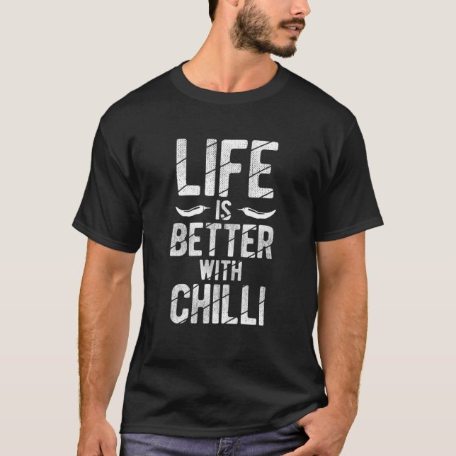 Life Is Better With Chilli Pepperoni Jalapeno Hot  T-Shirt (Front)