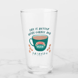 Life is Better with Coffee and FRIENDS™ Glass