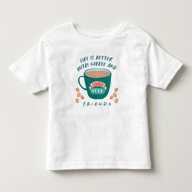 Life is Better with Coffee and FRIENDS™ Toddler T-Shirt (Front)