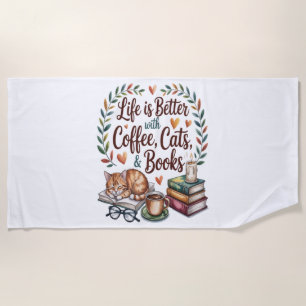 Life Is Better with Coffee Cats Books Beach Towel