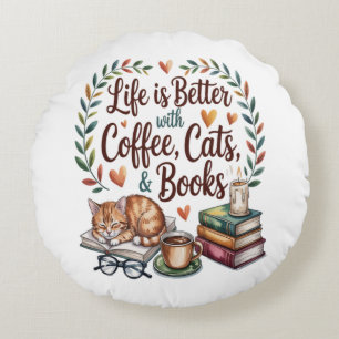 Life Is Better with Coffee Cats Books Round Cushion