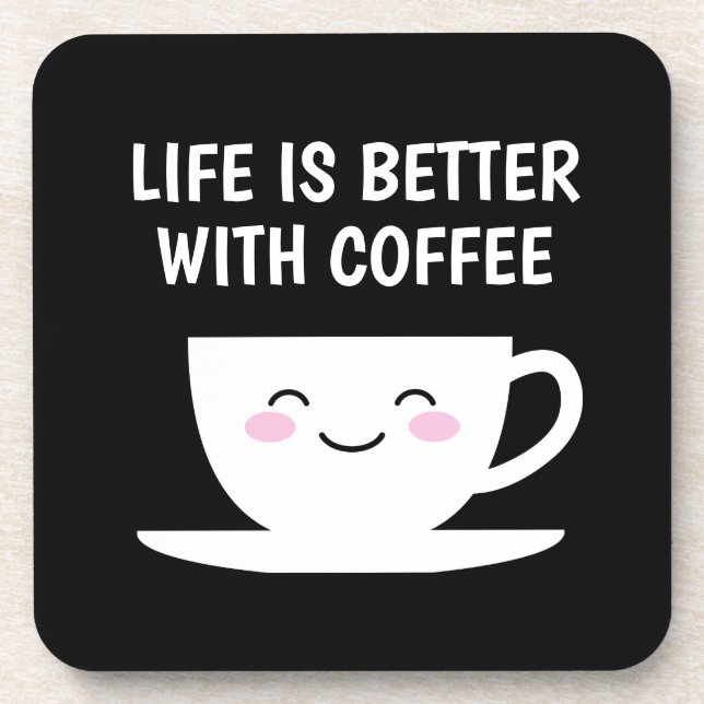 Life is better with coffee cute Kawaii cartoon cup Coaster (Front)