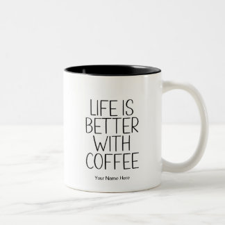 Life Is Better With Coffee Funny Quote Modern Chic Two-Tone Coffee Mug
