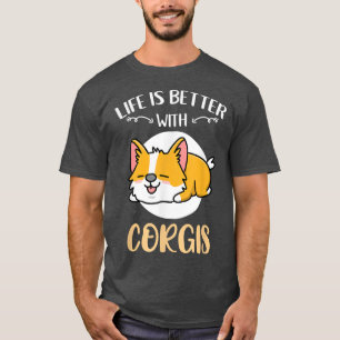 Life Is Better With Corgis T-Shirt