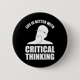 Life Is Better With Critical Thinking 6 Cm Round Badge
