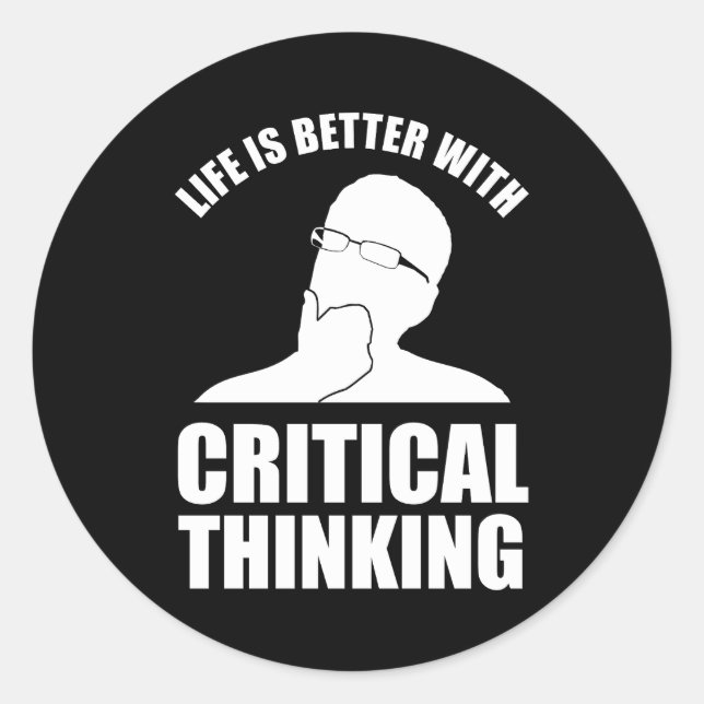 Life Is Better With Critical Thinking Classic Round Sticker (Front)