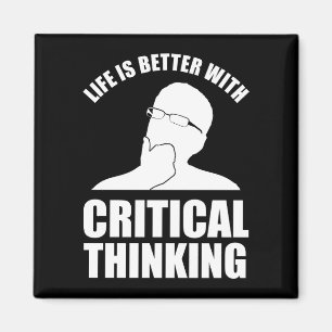 Life Is Better With Critical Thinking Magnet