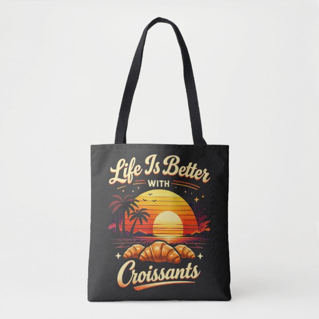 Life Is Better With Croissants Tote Bag (Front)