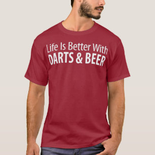 Life Is Better With Darts Beer T-Shirt