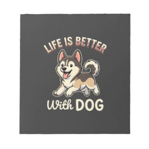 Life Is Better With Dog Cartoon Notepad