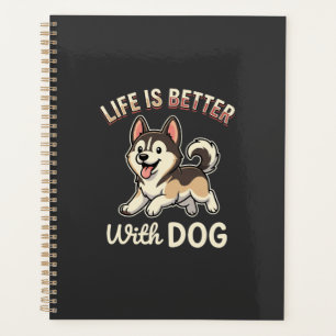 Life Is Better With Dog Cartoon Planner