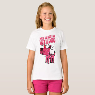 Life Is Better With Dog Cute Funny Dog Lover T-Shirt