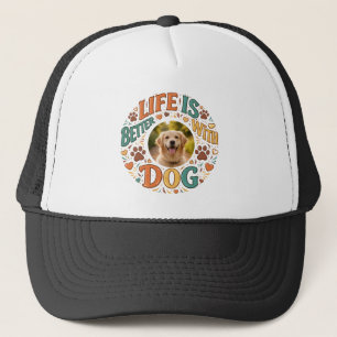 Life Is Better With Dog   Father’s Day Trucker Hat