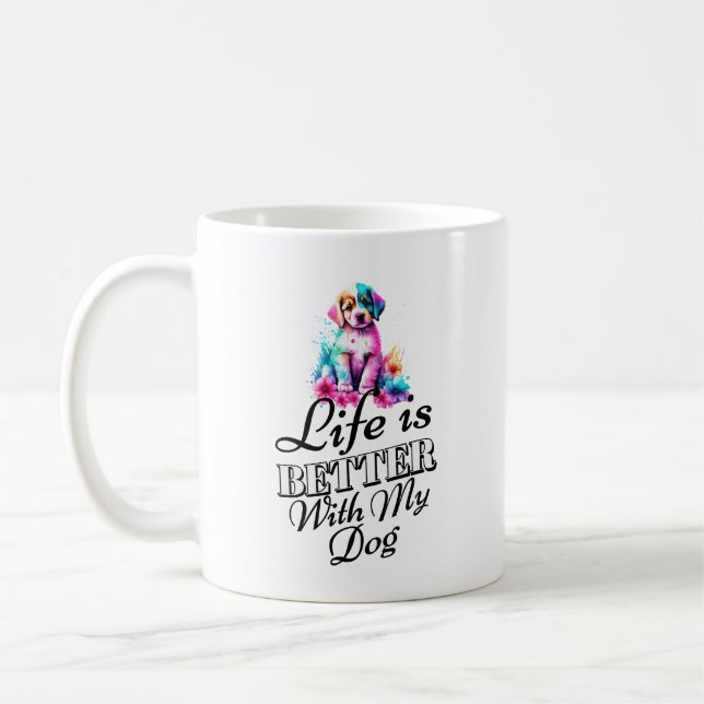 life is better with dog Mug design  (Left)