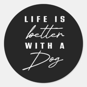 Life Is Better With Dog Pet Animal Men Women Funny Classic Round Sticker
