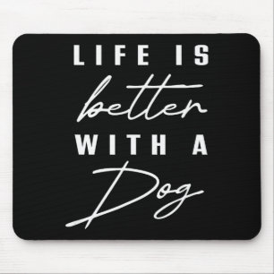 Life Is Better With Dog Pet Animal Men Women Funny Mouse Pad