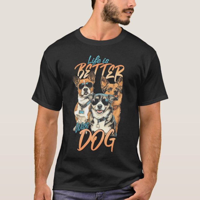 Life Is Better With Dog T-Shirt (Front)