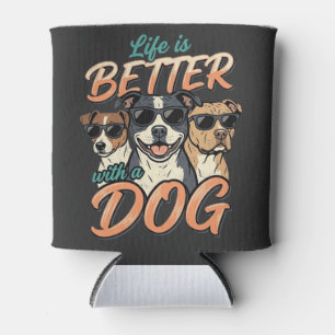 Life Is Better With Dog Vector Can Cooler
