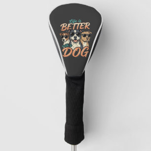 Life Is Better With Dog Vector Golf Head Cover