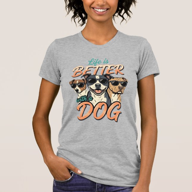 Life Is Better With Dog Vector T-Shirt (Front)