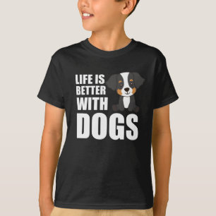 Life Is Better With Dogs Bernese Mountain Dog T-Shirt