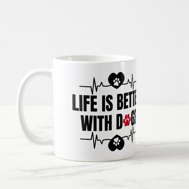 Life is better with dogs coffee mug (Left)