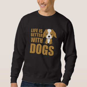 Life Is Better With Dogs Cute Cocker Spaniel Dog Sweatshirt