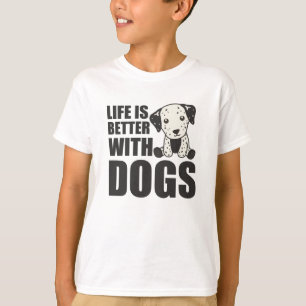 Life Is Better With Dogs Cute Dalmatian Dog T-Shirt