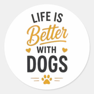 Life Is Better With Dogs Dog Lover Typography  Classic Round Sticker