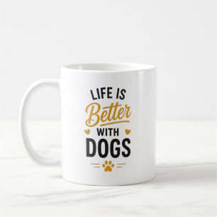 Life Is Better With Dogs Dog Lover Typography Coffee Mug