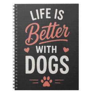 Life Is Better With Dogs Dog Lover Typography Notebook