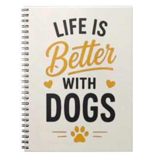 Life Is Better With Dogs Dog Lover Typography Notebook