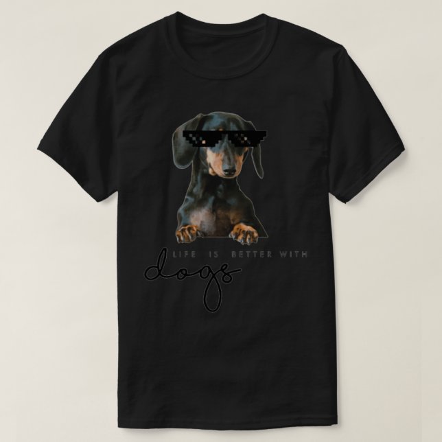 LIFE IS BETTER WITH DOGS FUNNY DOGS COOL DOGS  T-Shirt (Design Front)