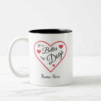 life is better with dogs Personalised Two-Tone Coffee Mug